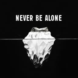 Never Be Alone