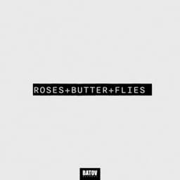 Roses + Butter + Flies