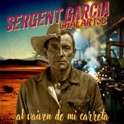 Al Vaiven de Mi Carreta - Sergent Garcia & Chalart58
