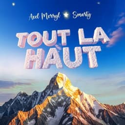 Tout la haut (feat. Smarty) - Axel Merryl & Smarty