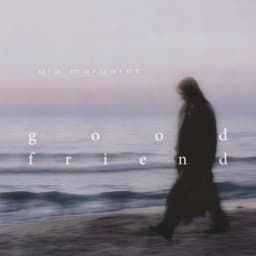Good Friend - Gia Margaret