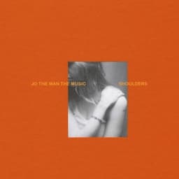 Shoulders - Jo The Man The Music
