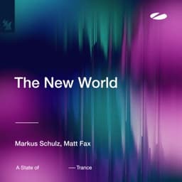 The New World - Extended Mix - Markus Schulz & Matt Fax